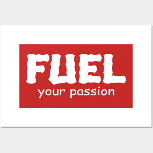 fuel your passion Posters and Art